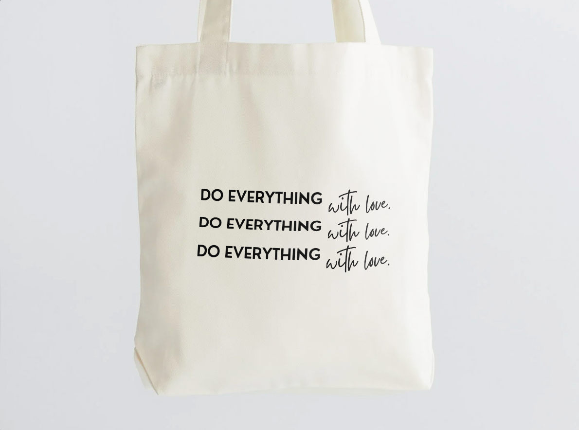 Do Everything With Love Tote